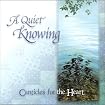 A Quiet Knowing - Canticles for the Heart