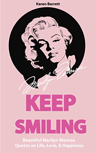 KEEP SMILING: Beautiful Marilyn Monroe Quotes on Life, Love, & Happiness