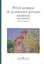 Précis pratique de grammaire grecque moderne (French Edition)