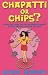 Chapatti or Chips?
