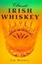 Classic Irish Whiskey (Classic Drinks Series)