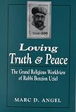 Loving Truth and Peace: The Grand Religious Worldview of Rabbi Benzion Uziel