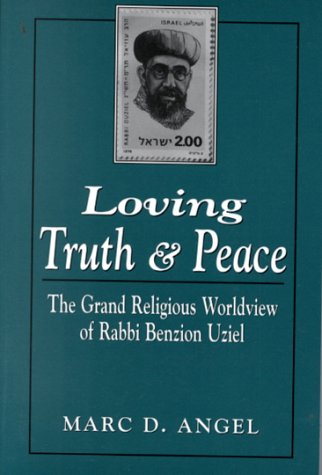 Loving Truth and Peace: The Grand Religious Worldview of Rabbi Benzion Uziel