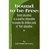 Bound to be Free: A Positive Alternative to Paying the Hidden Costs of 'Free': A Positive Alternative to Paying the Hidden Costs of Free Education
