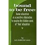 Bound to Be Free: A Positive Alternative to Paying the Hidden Costs of Free Education