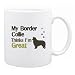 New  My Border Collie , Thinks I Am Great  Mug Dog
