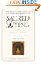 Sacred Dying: Creating Rituals for Embracing the End of Life