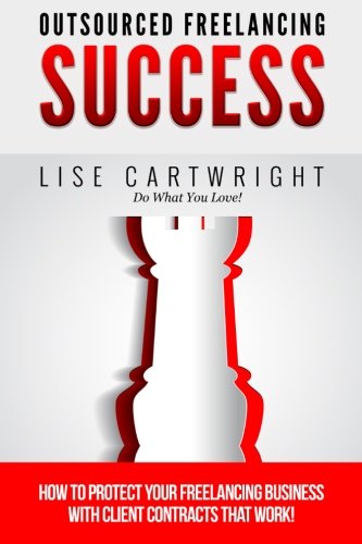 Outsourced  Freelancing Success: How to Protect Your Freelancing Business With C (OFS Guide Series) (Volume 3), by Lise Cartwright