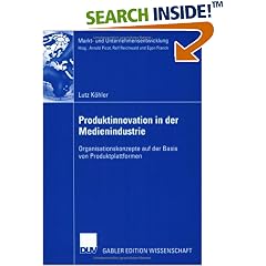 Produktinnovation in der Medienindustrie. Organisationskonzepte auf der Basis von Produktplattformen (Markt- und Unternehmensentwicklung) (Taschenbuch)
