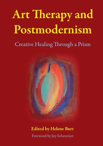 Art Therapy and Postmodernism: Creative Healing Through a Prism