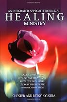 An Integrated Approach to Healing Ministry: A Guide to Receiving Healing and Deliverance from Past Sins, Hurts, Ungodly Mindsets and Demonic ... Ungodly Mindsets and Demonic Oppression
