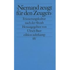 �Niemand zeugt f�r den Zeugen�: Erinnerungskultur und historische Verantwortung nach der Shoah (edition suhrkamp)