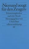 �Niemand zeugt f�r den Zeugen�: Erinnerungskultur und historische Verantwortung nach der Shoah (edition suhrkamp)