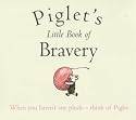 Piglet's Little Book of Bravery (Wisdom of Pooh)