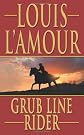 Grub Line Rider / Down Pogonip Trail (Louis L'Amour)