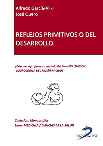 Reflejos primitivos o del desarrollo (Capítulo del libro Evaluación neurológica del recien nacido): 1 (Spanish Edition)