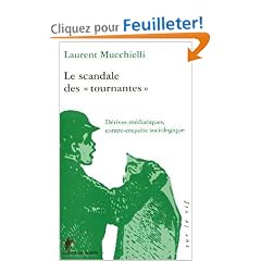 Le scandale des "tournantes". D�rives m�diatiques, contre-enqu�te sociologique