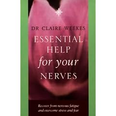 Essential Help for Your Nerves: Recover from Nervous Fatigue and Overcome Stress and Fear