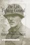 The Last Fighting General: The Biography of Robert Tryon Frederick