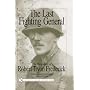 The Last Fighting General: The Biography of Robert Tryon Frederick