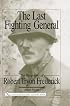 The Last Fighting General: The Biography of Robert Tryon Frederick