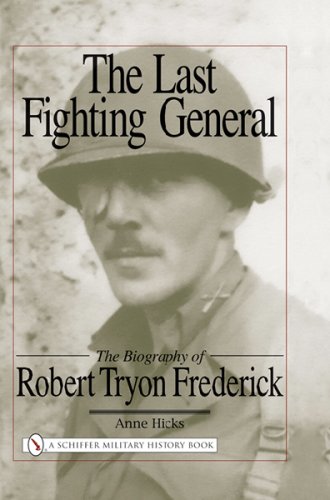 The Last Fighting General: The Biography of Robert Tryon Frederick