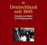 Deutsche Geschichte seit 1945: Chronik und Bilder