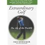 Extraordinary Golf: The Art of the Possible