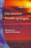 Die inneren Fesseln sprengen - Befreiung von falschen Sicherheiten. - Phyllis Krystal