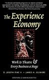 The Experience Economy: Work Is Theatre and Every Business Is a Stage