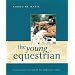 The Young Equestrian: Professional Instruction for Ambitious Riders