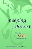 Keeping aBreast: Ways to Stop Breast Cancer Khalid Mahmud
