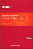 Beziehungsdrama oder Liebesabenteuer - Osho