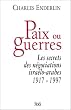 Paix ou guerres : Les Secrets des n�gociations isra�lo-arabes, 1917-1997