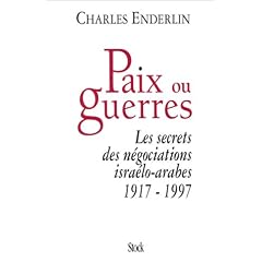 Paix ou guerres : Les Secrets des n�gociations isra�lo-arabes, 1917-1997