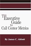 The Executive Guide to Call Center Metrics