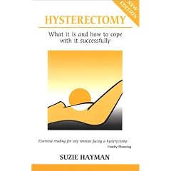 Hysterectomy: What it is and How to Cope with it Successfully (Overcoming common problems)