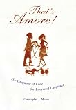 That s Amore!: The Language of Love for Lovers of Language