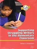 Supporting Struggling Writers in the Elementary Classroom (Kids Insight Series)