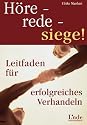 Höre - rede - siege! Leitfaden für erfolgreiches Verhandeln