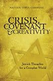 Crisis, Covenant and Creativity: Jewish Thoughts for a Complex World