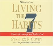 Living the 7 Habits : The Courage to Change