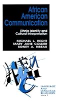 African American Communication: Ethnic Identity and Cultural Interpretation (Language and Language Behavior)