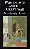Women, Men and the Great War: An Anthology of Stories