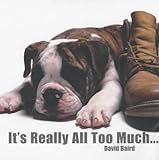 It's really all too much--