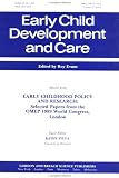 Early Childhood Policy and Research: Selected Papers from the OMEP 1989 World Congress, London (Early Child Development and Care,)