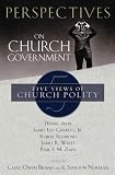 Perspectives on Church Government: Five Views of Church Polity