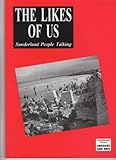 The likes of us : Sunderland people talking