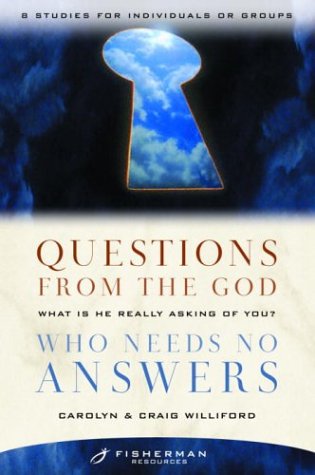 Questions from the God Who Needs No Answers: What Is He Really Asking of You? (Fisherman Resources)