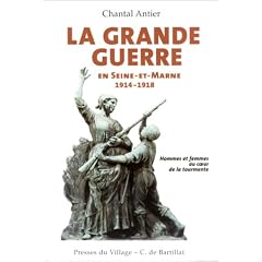 La Grande Guerre en Seine-et-Marne, 1914-1918: Hommes, femmes et enfants au coeur de la tourmente